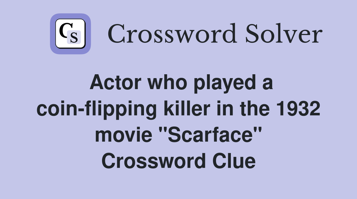 Actor who played a coinflipping killer in the 1932 movie "Scarface